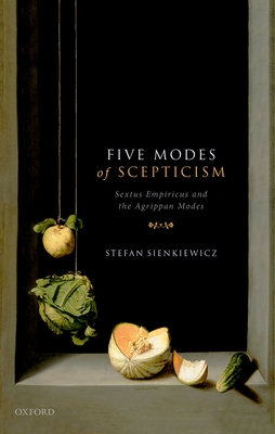 Five Modes of Scepticism: Sextus Empiricus and the Agrippan Modes - Sienkiewicz, Stefan