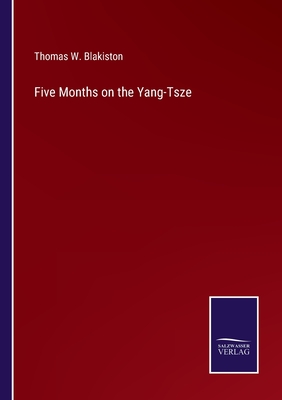 Five Months on the Yang-Tsze - Blakiston, Thomas W