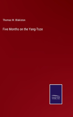 Five Months on the Yang-Tsze - Blakiston, Thomas W