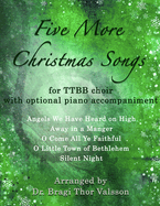 Five More Christmas Songs for TTBB Choir with optional Piano Accompaniment