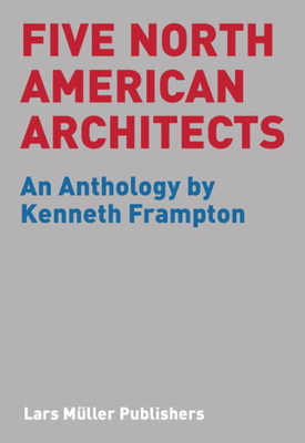 Five North American Architects - Frampton, Kenneth