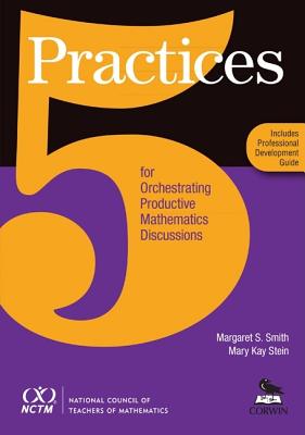 Five Practices for Orchestrating Productive Mathematics Discussions - Smith, Margaret S, and Stein, Mary Kay