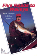 Five Roads to Walleye: Tips and Techniques for Walleye Anglers