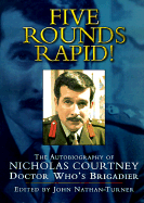 Five Rounds Rapid!: The Autobiography of Nicholas Courtney - Virgin Publishing, and Courtney, N, and Courtney, Nicholas