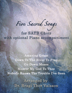 Five Sacred Songs for SATB Choir with optional Piano accompaniment