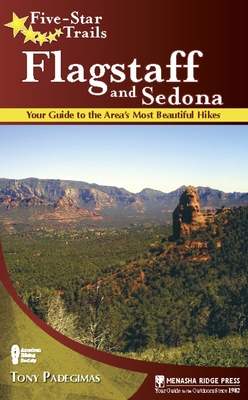 Five-Star Trails: Flagstaff and Sedona: Your Guide to the Area's Most Beautiful Hikes - Padegimas, Tony