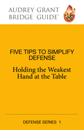 Five Tips to Simplify Defense: Holding the Weakest Hand at the Table