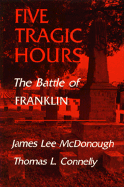 Five Tragic Hours: The Battle of Franklin