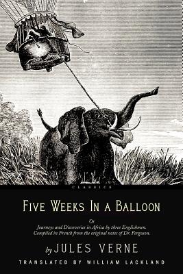 Five Weeks In a Balloon: With Illustrations - Lackland, William (Translated by), and Verne, Jules