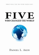 Five Who Changed the World - Daniel L. Akin