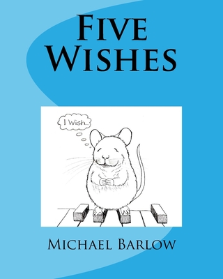 Five Wishes - Thomas, Su, and Barlow, Michael