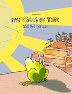 Five Yards of Time/N m M?t Th i Gian: Bilingual English-Vietnamese Picture Book (Dual Language/Parallel Text)
