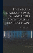 Five Years a Dragoon ('49 to '54) and Other Adventures on the Great Plains