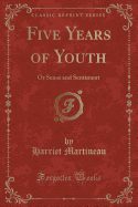 Five Years of Youth: Or Sense and Sentiment (Classic Reprint)