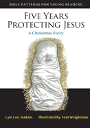 Five Years Protecting Jesus: A Christmas Story