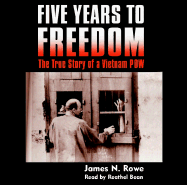 Five Years to Freedom - Rowe, Wayne, and Rowe, James N, and Bean, Reathel (Read by)