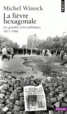 Fi'vre Hexagonale. Les Grandes Crises Politiques 1871-1968(la) - Winock, Michel