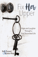Fix HER Upper: Hope and Laughter Through a God Renovated Life