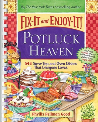 Fix-It and Enjoy-It Potluck Heaven: 543 Stove-Top Oven Dishes That Everyone Loves - Good, Phyllis