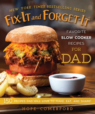 Fix-It and Forget-It Favorite Slow Cooker Recipes for Dad: 150 Recipes Dad Will Love to Make, Eat, and Share! - Comerford, Hope (Editor)