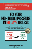 Fix Your High Blood Pressure in 90 Days or Less: Scientific Methods to Break Free from Life Long Prescription Meds