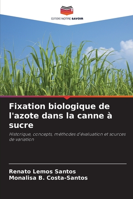 Fixation biologique de l'azote dans la canne ? sucre - Santos, Renato Lemos, and Costa-Santos, Monalisa B