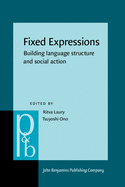 Fixed Expressions: Building Language Structure and Social Action