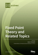 Fixed Point Theory and Related Topics