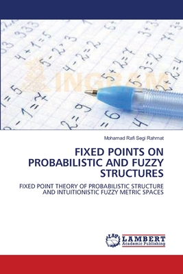 Fixed Points on Probabilistic and Fuzzy Structures - Segi Rahmat, Mohamad Rafi