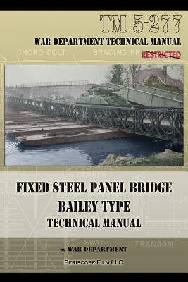 Fixed Steel Panel Bridge Bailey Type: TM 5-277 - War Department