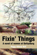 Fixin' Things: A novel of women at Gettysburg