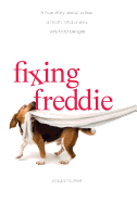 Fixing Freddie: A True Story about a Boy, a Single Mom, and a Very, Very Bad Beagle