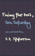 Fixing the Dog, Sex Saturday: and more tales from