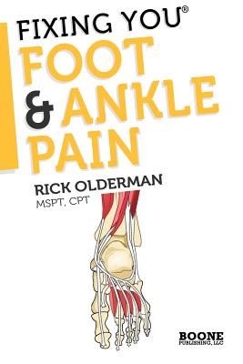 Fixing You: Foot & Ankle Pain - Olderman, Rick