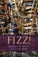 Fizz!: Champagne and sparkling wines of the world