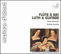 Flte  bec, Luth & Guitare - Andras Kecskes (guitar); Andras Kecskes (lute); Ren Clemencic (recorder); Ren Clemencic (recorder);...