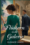 Fl?stern in der Galerie: Ein spannender Krimiroman, in dem Kunst und Leidenschaft in Paris aufeinandertreffen