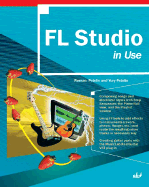 FL Studio in Use - Petelin, Roman, and Petelin, Yury