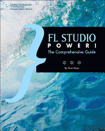 FL Studio Power!: The Comprehensive Guide