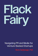 Flack Fairy: Navigating PR and Media for Venture-Backed Startups