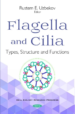Flagella and Cilia: Types, Structure and Functions - Uzbekov, Rustem E. (Editor)