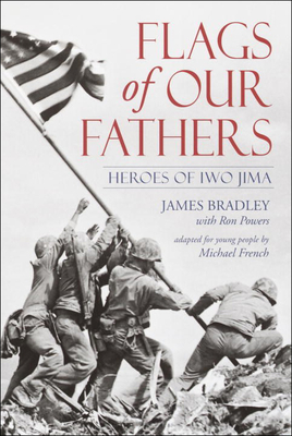 Flags of Our Fathers - Bradley, James, and Powers, Ron, and French, Michael (Adapted by)