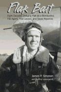 Flak Bait: Eight Decades Dodging Flak as a Bombardier, FBI Agent, Trial Lawyer, and Texas Maverick