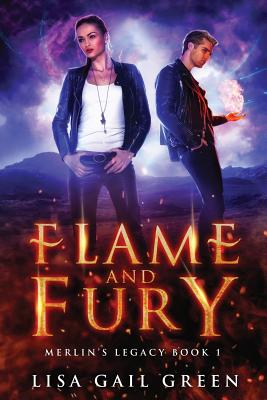 Flame and Fury: Merlin's Legacy Book 1 - Green, Lisa Gail