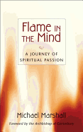 Flame in the Mind: A Journey of Spiritual Passion - Marshall, Michael, Bishop