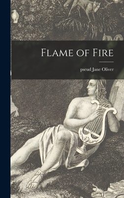 Flame of Fire - Oliver, Jane Pseud (Creator)