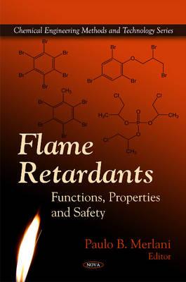 Flame Retardants: Functions, Properties & Safety - Merlani, Paulo B