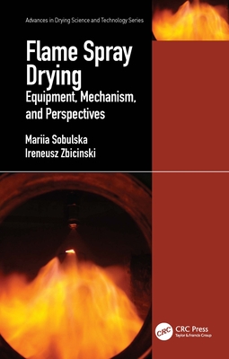 Flame Spray Drying: Equipment, Mechanism, and Perspectives - Sobulska, Mariia, and Zbicinski, Ireneusz