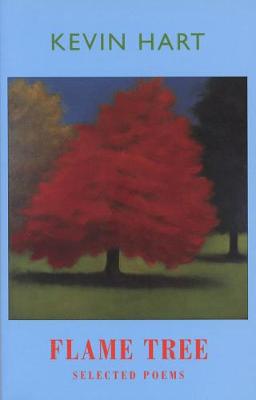 Flame Tree: Selected Poems - Hart, Kevin