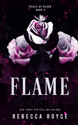 Flame: Trials of Blood Book 3 - Royce, Rebecca